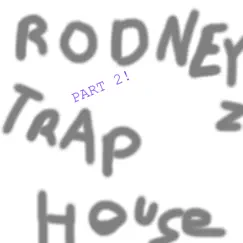 Rodney's Trap House, Pt. 2 - EP by Yung Rodney album reviews, ratings, credits