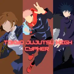Tokyo Jujutsu High Cypher (feat. VixiePix, Pure chAos Music, Soul Arts, KeetheWeeb, Nextlevel, AlexTheOne, S.S Rap & Eclypse) Song Lyrics