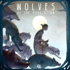 Wolves of the Revolution - Single by The Arcadian Wild album reviews, ratings, credits