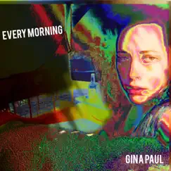 Every Morning - Single by Gina Paul album reviews, ratings, credits
