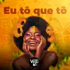 Eu Tô Que Tô - Single album lyrics, reviews, download