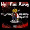 Nuh Run Away (feat. ALKALIFA & BLASTER) - Single album lyrics, reviews, download