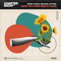 Have You Ever Really Lived - Single by Konn, Nair & Michael Shynes album reviews, ratings, credits