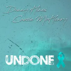 Undone - Single by Danny Hines & Cassie McHenry album reviews, ratings, credits