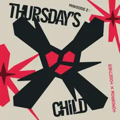 Minisode 2: Thursday's Child - EP by TOMORROW X TOGETHER album reviews, ratings, credits