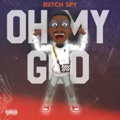 Oh My God - Single by Riitch Spy album reviews, ratings, credits