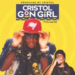 Gon Girl (feat. Dj Jam 305) - Single by Cristol album reviews, ratings, credits