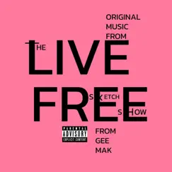 Original Music From the Live Free Sketch Show From Gee Mak - Single by Gee Mak album reviews, ratings, credits