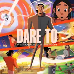 Dare To (feat. Deyah) - Single by ReauBeau album reviews, ratings, credits
