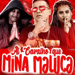 Ai Caralho Que Mina Maluca Song Lyrics