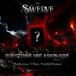 Questions I Be Askin God (feat. C. Ray & Twisted Insane) - Single by Mr. Swerve album reviews, ratings, credits