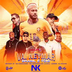 Vai Neymar, Brasil é Tois (feat. Mc Cosme Salles & Neymar Jr) Song Lyrics