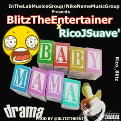 Baby Mama Drama - Single by Blitz The Entertainer & Rico J Suave' album reviews, ratings, credits