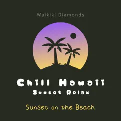 Chill Hawaii:Sunset Relax - Sunset on the Beach by Waikiki Diamonds album reviews, ratings, credits
