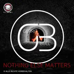 NOTHING ELSE MATTERS - Single by Gerrit Büll album reviews, ratings, credits