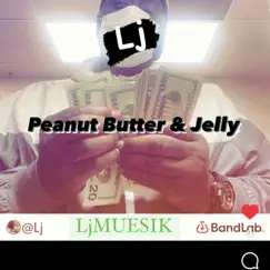 Peanut Butter & Jelly - Single by Lj Mue$ik album reviews, ratings, credits