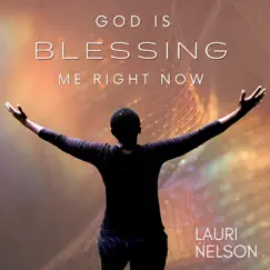 God Is Blessing Me Right Now - Single by Lauri Nelson album reviews, ratings, credits