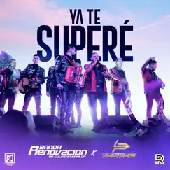 Ya Te Superé (feat. Los Parras) - Single by Banda Renovación album reviews, ratings, credits