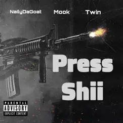 Press Shii (feat. NailyDaGoat & Twin) - Single by Mook album reviews, ratings, credits