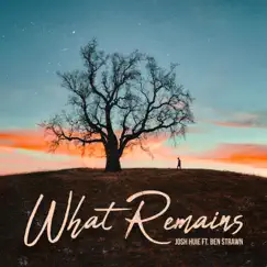 What Remains (feat. Ben Strawn) - Single by Josh Huie album reviews, ratings, credits