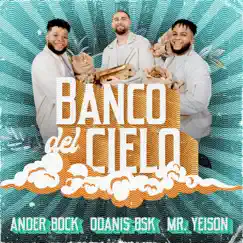 Banco Del Cielo - Single by Ander Bock, Mr Yeison & Odanis BSK album reviews, ratings, credits