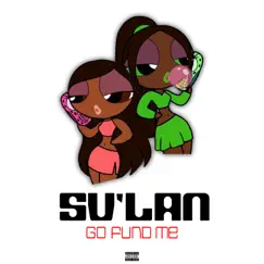 Go Fund Me - Single by Su'lan album reviews, ratings, credits