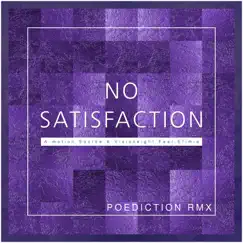 No Satisfaction (feat. Efimia) [Poediction Remix Radio Edit] Song Lyrics