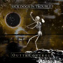 Outta Control - Single by Sick Dogs in Trouble album reviews, ratings, credits