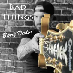 Bad Things - Single by Barry Devlin album reviews, ratings, credits
