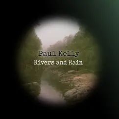 Rivers and Rain by Paul Kelly album reviews, ratings, credits