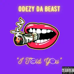 I Told You - Single by Odezy da Beast album reviews, ratings, credits