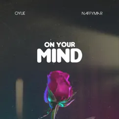 On Your Mind - Single by Oyije & NaffymaR album reviews, ratings, credits