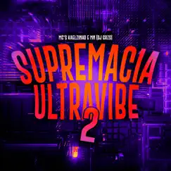 Supremacia Ultravibe 2 - Single by DJ GRZS, MC MN & Mc Kaelzinho album reviews, ratings, credits