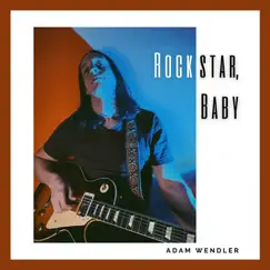 Rockstar, Baby - Single by Adam Wendler album reviews, ratings, credits