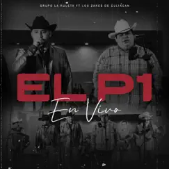 El P1 (feat. Los Zares De Culiacan) - Single by Grupo La Ruleta album reviews, ratings, credits