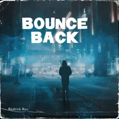 Bounce Back - Single by Rodrick Roc album reviews, ratings, credits