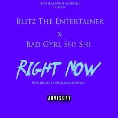 Right Now (feat. Bad Gyal Shi Shi) - Single by Blitz The Entertainer album reviews, ratings, credits