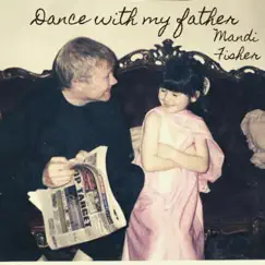 Dance With My Father - Single by Mandi Fisher album reviews, ratings, credits