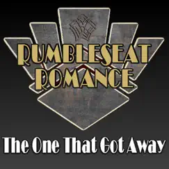 The One That Got Away - Single by Rumbleseat Romance album reviews, ratings, credits