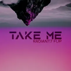 Take Me (Radiant7 Flip) Song Lyrics