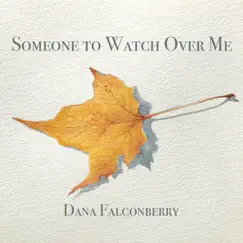 Someone to Watch over Me - Single by Dana Falconberry album reviews, ratings, credits