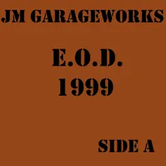 E.O.D. 1999 Side A - EP by JM Garageworks album reviews, ratings, credits