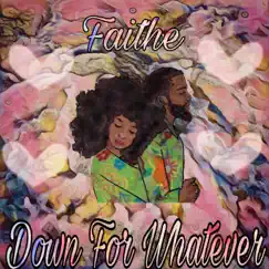 Down for Whatever - Single by Faithe album reviews, ratings, credits