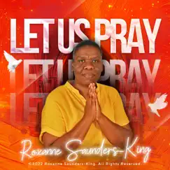 Let Us Pray - Single by Roxanne Saunders-King album reviews, ratings, credits