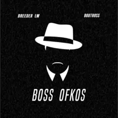 Boss Ofkos (feat. Boutross) - Single by Breeder LW album reviews, ratings, credits