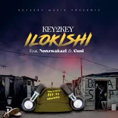 Ilokishi (feat. Nonzwakazi & Gusi) - Single by Key 2 Key album reviews, ratings, credits