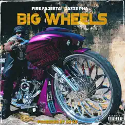 Big Wheels (feat. Jazze Pha) - Single by Fire Fajeeta album reviews, ratings, credits