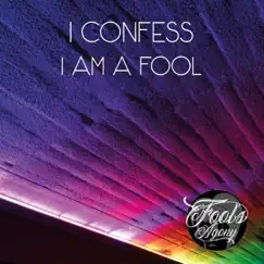 I confess I am a Fool by Fool's Agony album reviews, ratings, credits