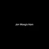 Jon Wong's Horn - Single album lyrics, reviews, download