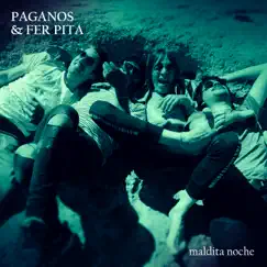 Maldita Noche - Single by Paganos & Fer Pita album reviews, ratings, credits